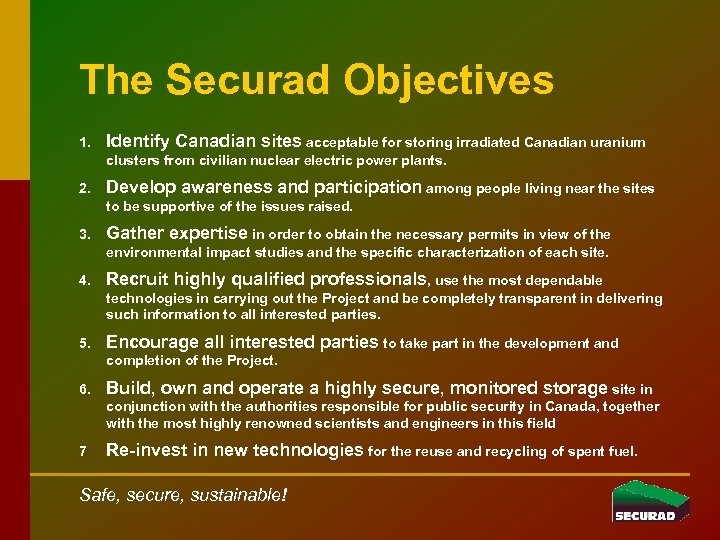 The Securad Objectives 1. Identify Canadian sites acceptable for storing irradiated Canadian uranium clusters