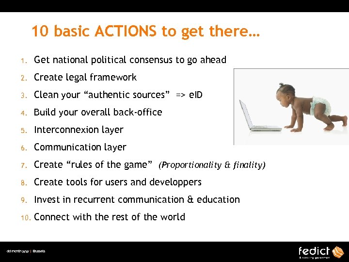 10 basic ACTIONS to get there… 1. Get national political consensus to go ahead