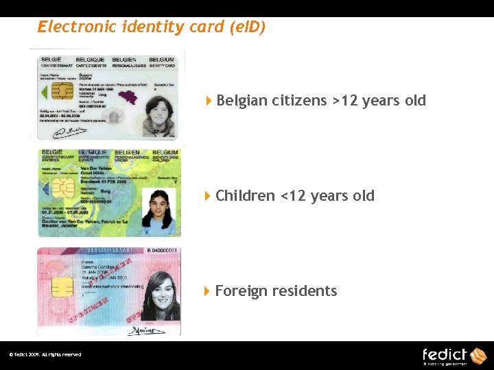 Electronic identity card (e. ID) 4 Belgian citizens >12 years old 4 Children <12