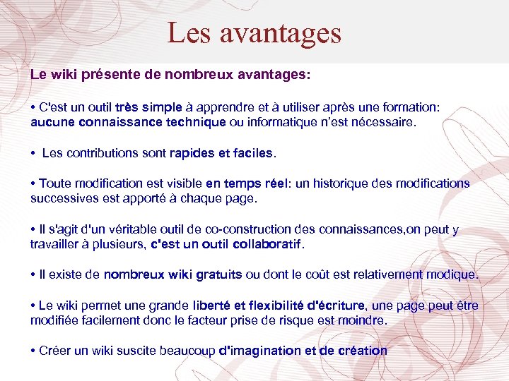 Les avantages Le wiki présente de nombreux avantages: • C'est un outil très simple