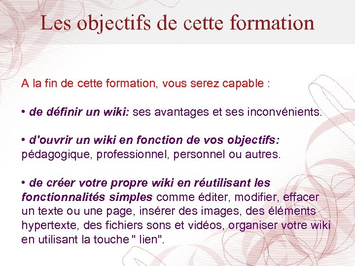 Les objectifs de cette formation A la fin de cette formation, vous serez capable