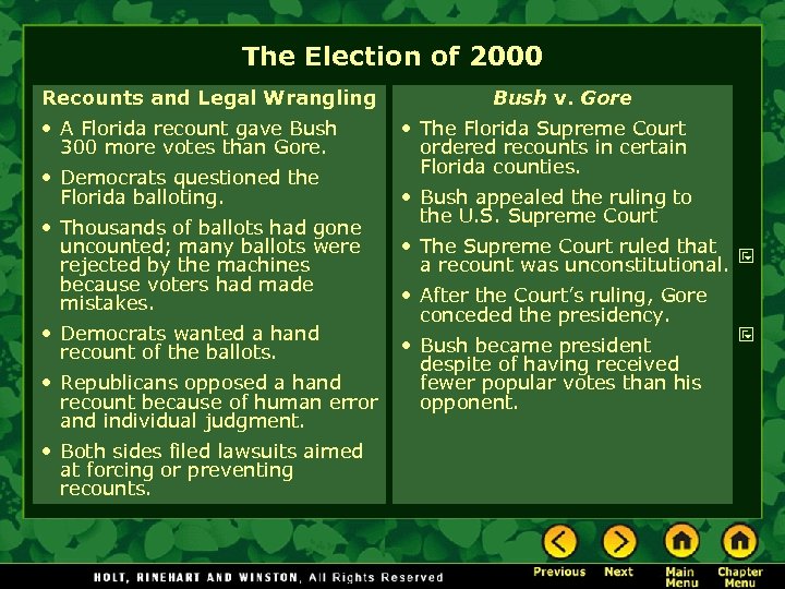 The Election of 2000 Recounts and Legal Wrangling • A Florida recount gave Bush