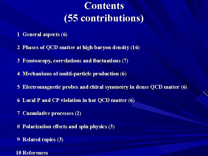 Contents (55 contributions) 1 General aspects (6) 2 Phases of QCD matter at high