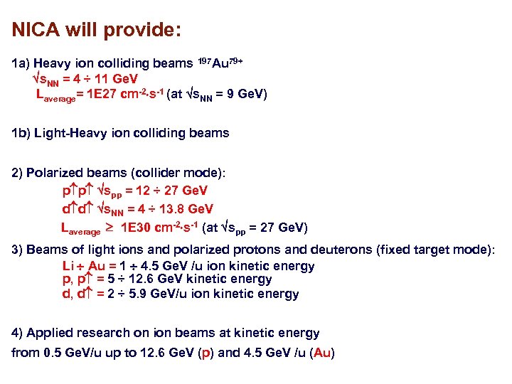 NICA will provide: 1 a) Heavy ion colliding beams 197 Au 79+ s. NN