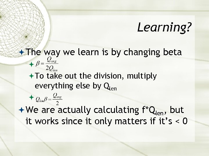 Learning? The way we learn is by changing beta To take out the division,