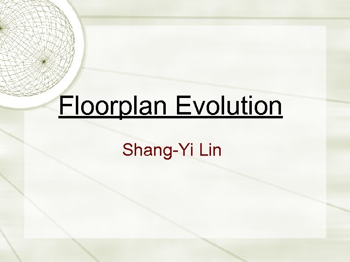 Floorplan Evolution Shang-Yi Lin 