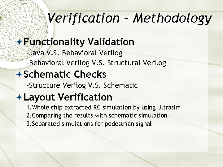 Verification – Methodology Functionality Validation -Java V. S. Behavioral Verilog -Behavioral Verilog V. S.