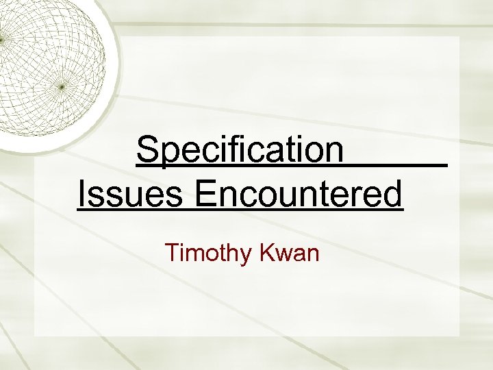 Specification Issues Encountered Timothy Kwan 