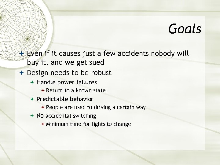 Goals Even if it causes just a few accidents nobody will buy it, and