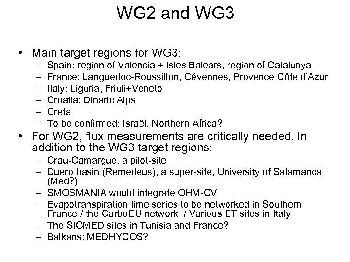 WG 2 and WG 3 • Main target regions for WG 3: – –