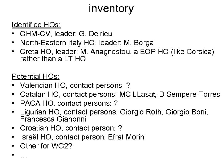 inventory Identified HOs: • OHM-CV, leader: G. Delrieu • North-Eastern Italy HO, leader: M.