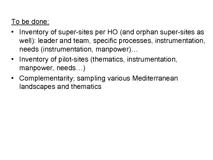 To be done: • Inventory of super-sites per HO (and orphan super-sites as well):