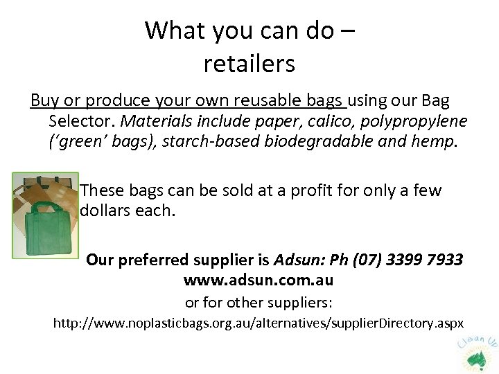 What you can do – retailers Buy or produce your own reusable bags using