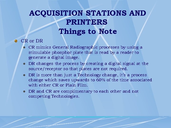 ACQUISITION STATIONS AND PRINTERS Things to Note CR or DR l l CR mimics