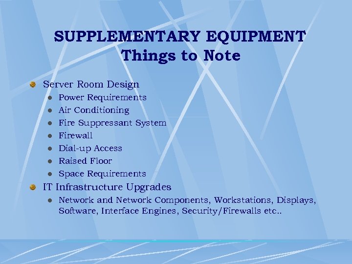 SUPPLEMENTARY EQUIPMENT Things to Note Server Room Design l l l l Power Requirements