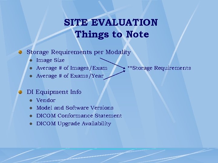 SITE EVALUATION Things to Note Storage Requirements per Modality l l l Image Size
