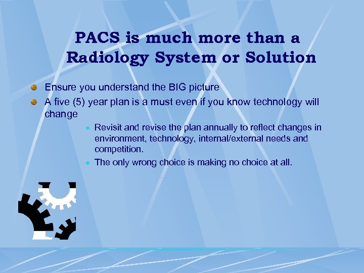 PACS is much more than a Radiology System or Solution Ensure you understand the