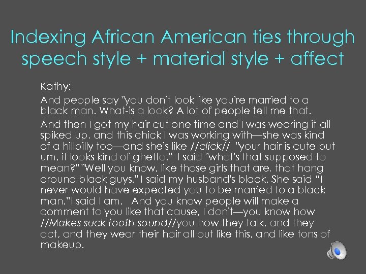 Indexing African American ties through speech style + material style + affect Kathy: And