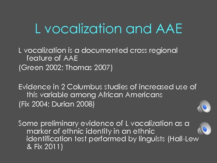 L vocalization and AAE L vocalization is a documented cross regional feature of AAE