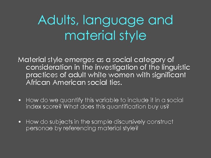 Adults, language and material style Material style emerges as a social category of consideration