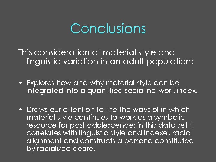 Conclusions This consideration of material style and linguistic variation in an adult population: •