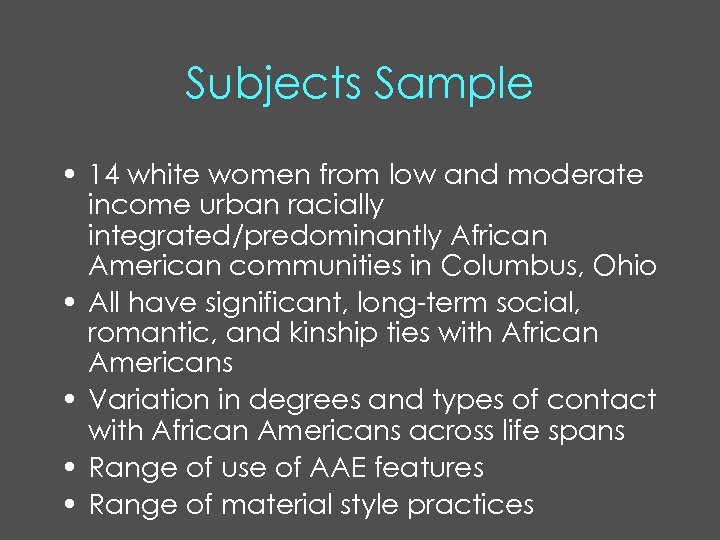 Subjects Sample • 14 white women from low and moderate income urban racially integrated/predominantly