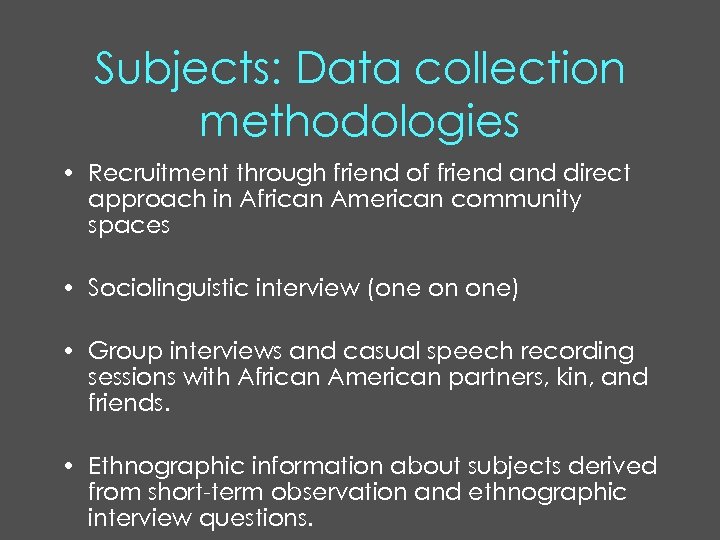 Subjects: Data collection methodologies • Recruitment through friend of friend and direct approach in