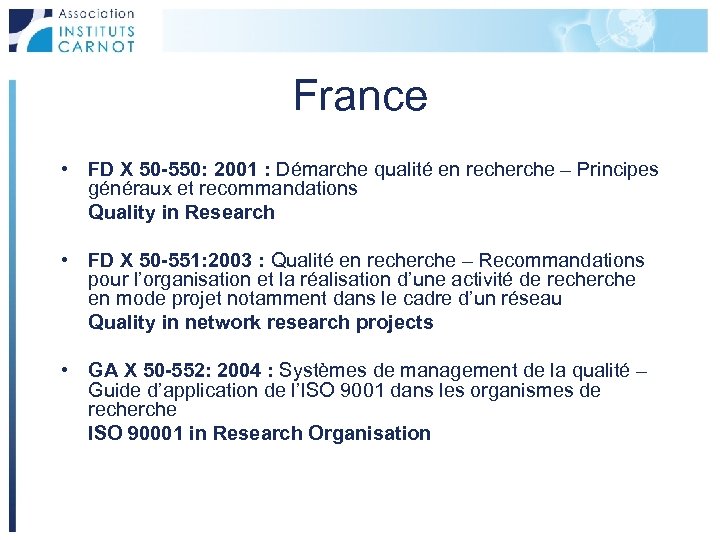 France • FD X 50 -550: 2001 : Démarche qualité en recherche – Principes