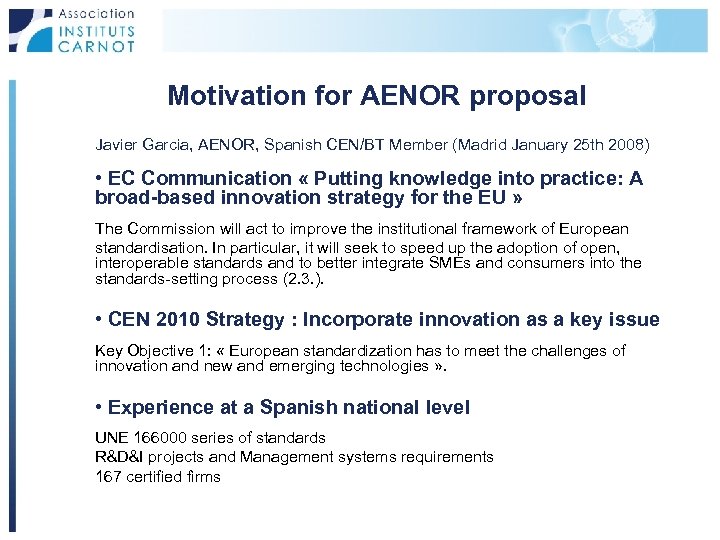 Motivation for AENOR proposal Javier Garcia, AENOR, Spanish CEN/BT Member (Madrid January 25 th