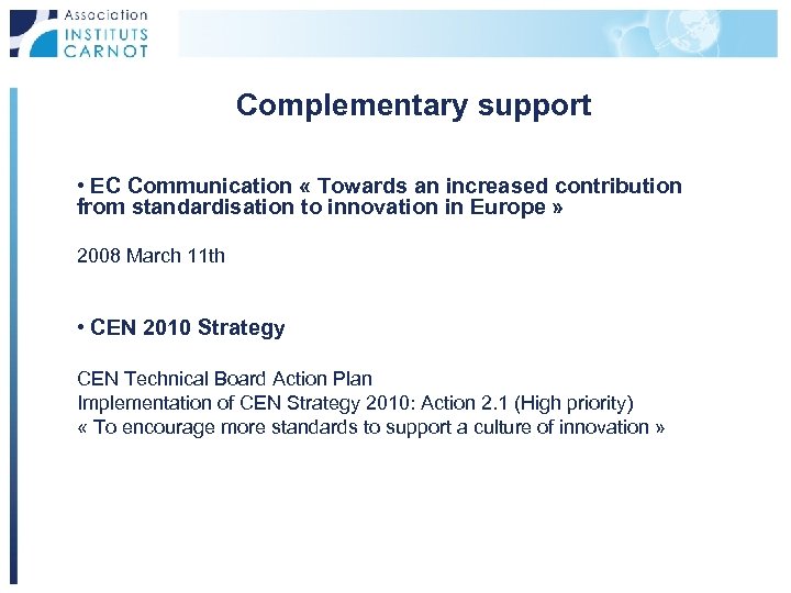 Complementary support • EC Communication « Towards an increased contribution from standardisation to innovation