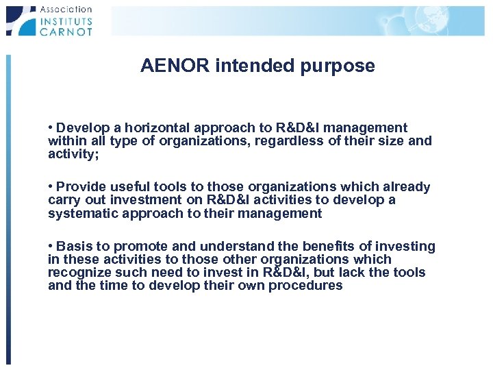 AENOR intended purpose • Develop a horizontal approach to R&D&I management within all type