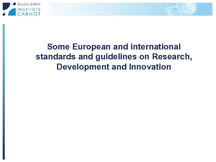 Some European and international standards and guidelines on Research, Development and Innovation 