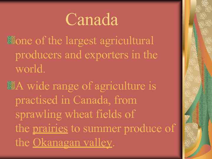 Canada one of the largest agricultural producers and exporters in the world. A wide