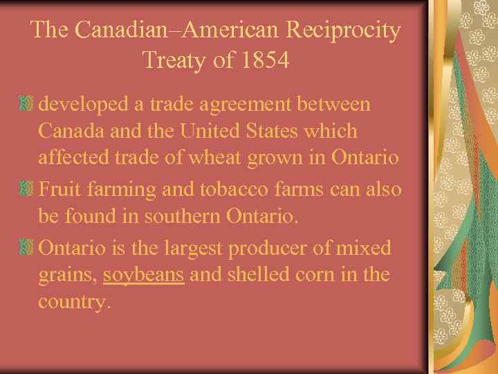 The Canadian–American Reciprocity Treaty of 1854 developed a trade agreement between Canada and the