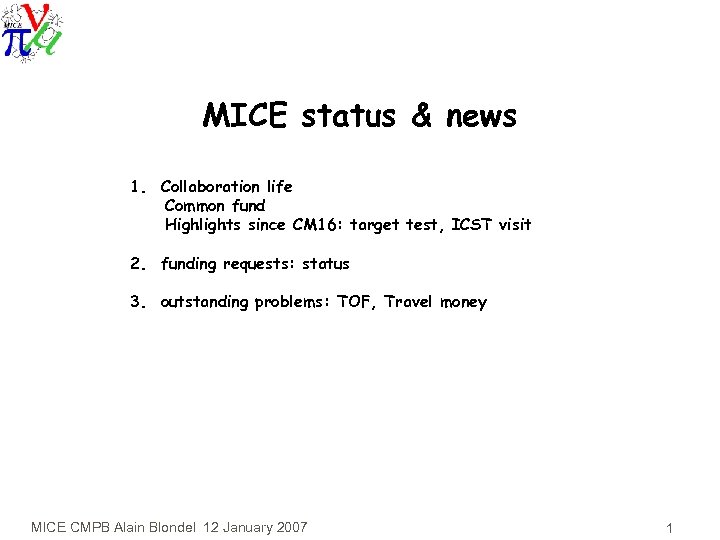 MICE status & news 1. Collaboration life Common fund Highlights since CM 16: target
