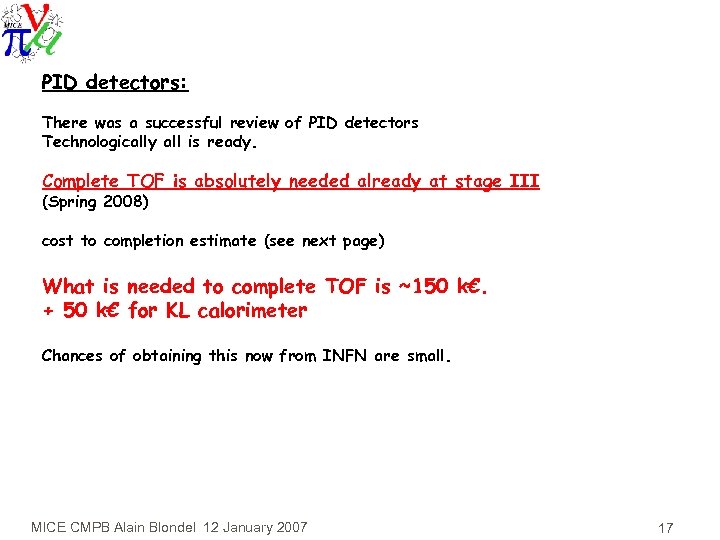 PID detectors: There was a successful review of PID detectors Technologically all is ready.
