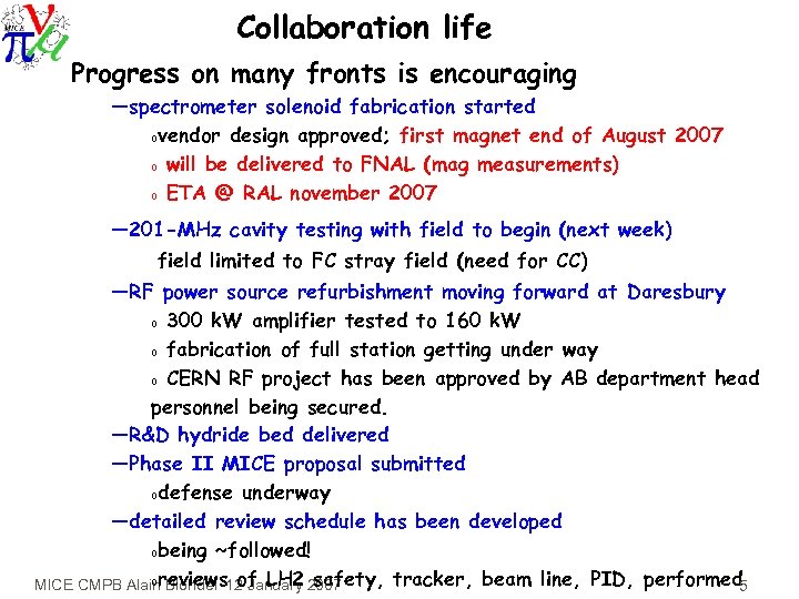 Collaboration life Progress on many fronts is encouraging —spectrometer solenoid fabrication started ovendor design