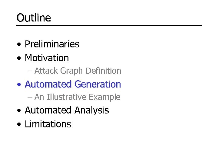 Outline • Preliminaries • Motivation – Attack Graph Definition • Automated Generation – An
