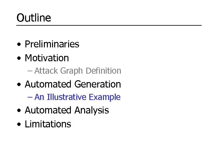 Outline • Preliminaries • Motivation – Attack Graph Definition • Automated Generation – An