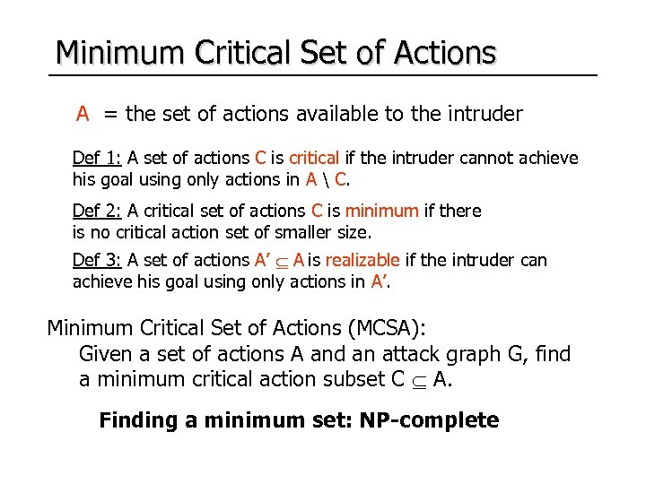 Minimum Critical Set of Actions A = the set of actions available to the