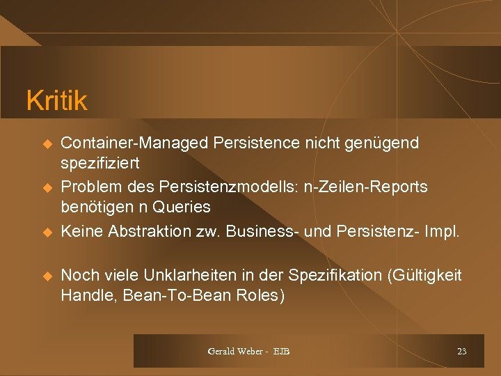 Kritik u u Container-Managed Persistence nicht genügend spezifiziert Problem des Persistenzmodells: n-Zeilen-Reports benötigen n