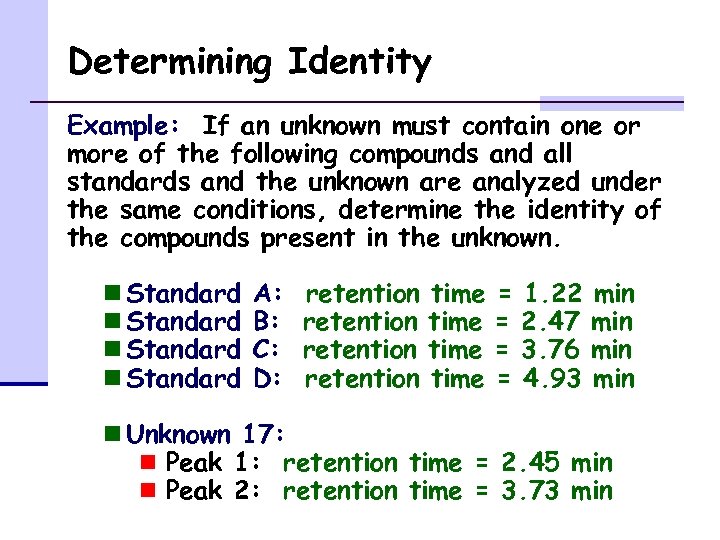 Determining Identity Example: If an unknown must contain one or more of the following