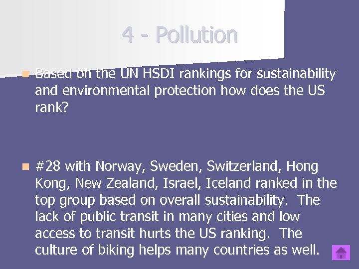 4 - Pollution n Based on the UN HSDI rankings for sustainability and environmental