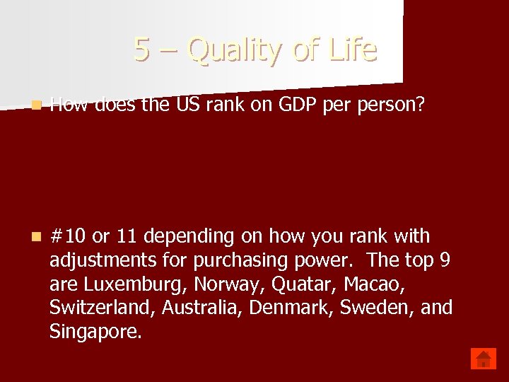 5 – Quality of Life n How does the US rank on GDP person?