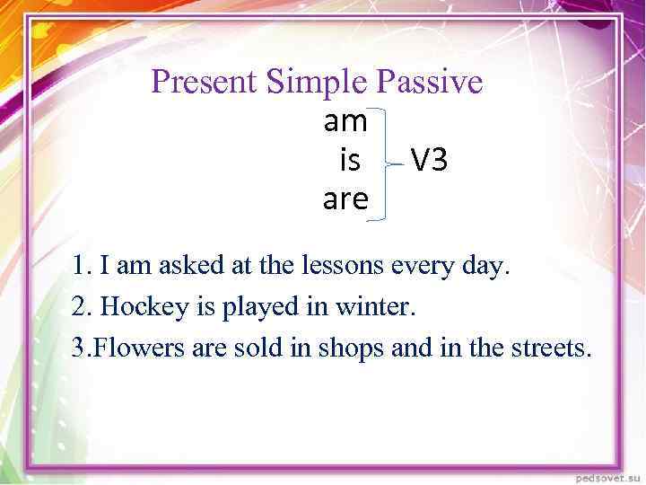 Present Simple Passive am is V 3 are 1. I am asked at the