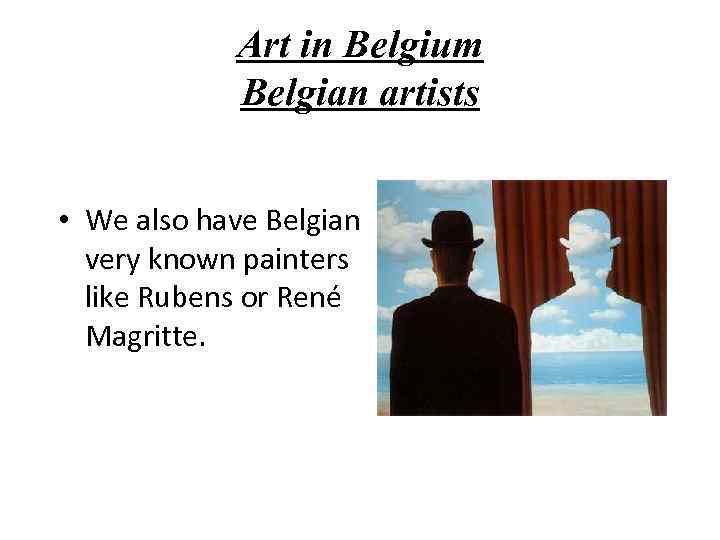 Art in Belgium Belgian artists • We also have Belgian very known painters like