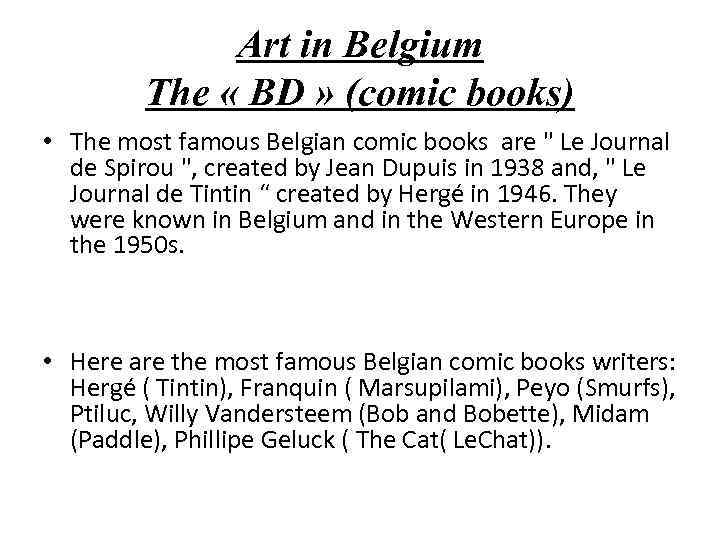 Art in Belgium The « BD » (comic books) • The most famous Belgian