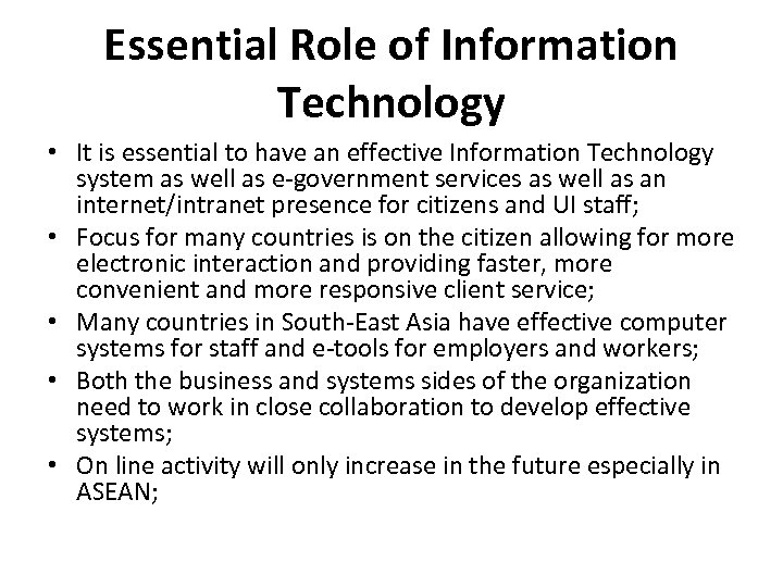Essential Role of Information Technology • It is essential to have an effective Information