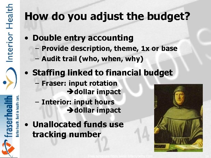 How do you adjust the budget? • Double entry accounting – Provide description, theme,