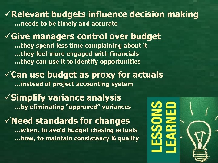 üRelevant budgets influence decision making …needs to be timely and accurate üGive managers control
